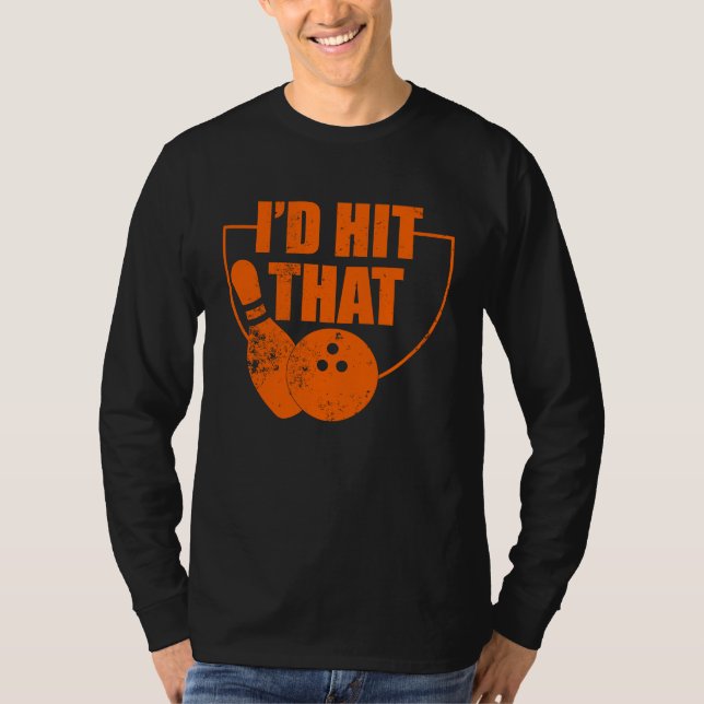 Camiseta I'd Hit That Funny Bowling Quote For Bowlers (Frente)