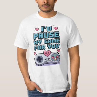 Camiseta I'd pause my game for you