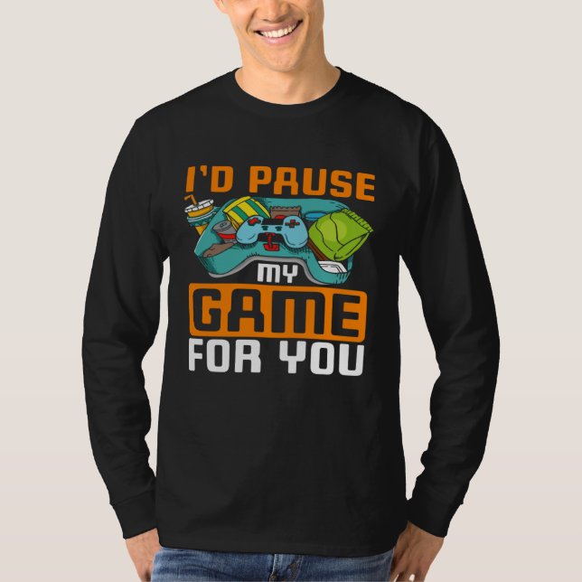 Camiseta I'd Pause My Game For You  PC Video Gaming Gamer (Frente)