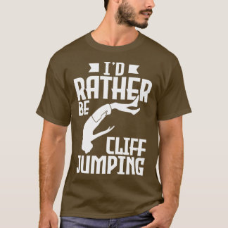 Camiseta Id Preferencialmente Be Cliff Jumping Cliff