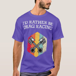 Camiseta Id Preferencialmente Be Drag Racing Funny Mens Arr