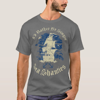 Camiseta Id Preferencialmente Be Singing Sea Shanties Engra