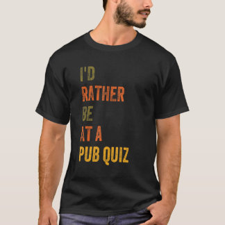 Camiseta I'd Rather Be At A Pub Quiz