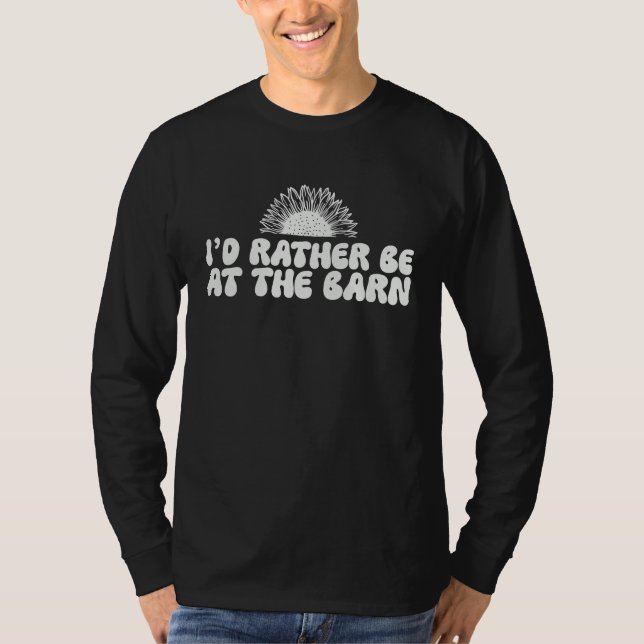 Camiseta I'd Rather Be at The Barn Horse Farm Owner Sunflow (Frente)
