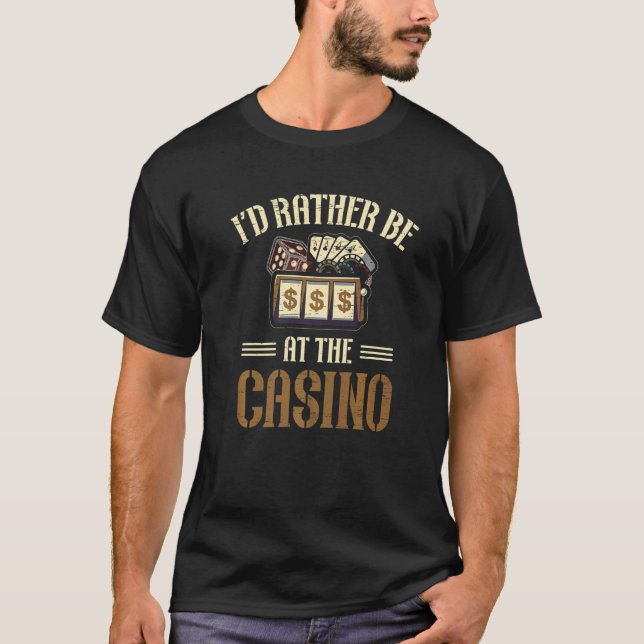 Camiseta I'd Rather Be At The Casino Bet Gamble Dealer Poke (Frente)