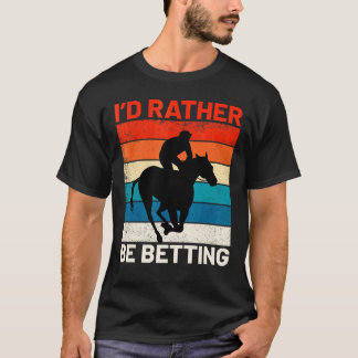 Camiseta I'd Rather Be Betting Horse Racing Cowgirl Forecas