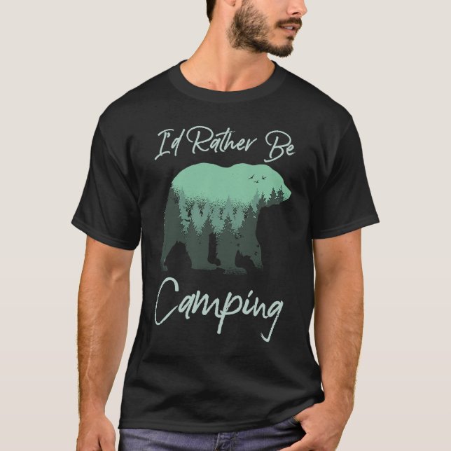 Camiseta I'd Rather Be Camping Bear Nature Wilderness Trees (Frente)