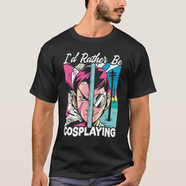 Camiseta I'd Rather Be Cosplaying Cosplayer Costume Play Co (Frente)