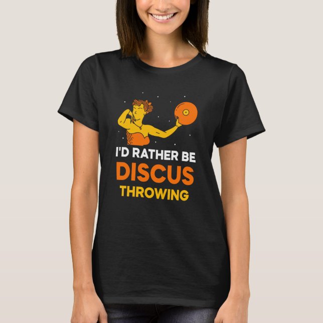 Camiseta I'd Rather Be Discus Throwing Sport Thrower Throw (Frente)