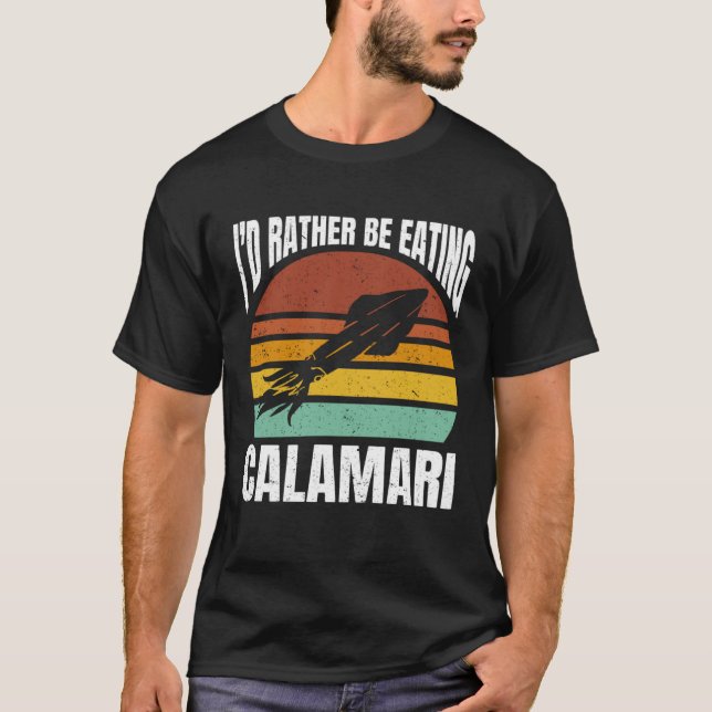 Camiseta I'd Rather Be Eating Calamari Seafood Sea Calamari (Frente)