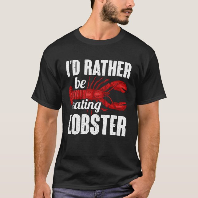 Camiseta Id Rather Be Eating Lobster Seafood Sea Lobster (Frente)