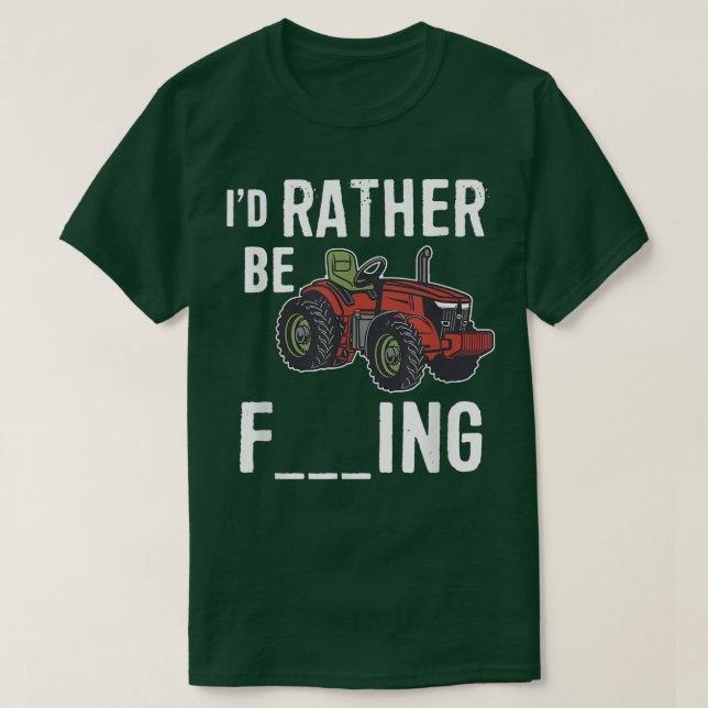 Camiseta I'd Rather be Farming Funny Farmer Tractor Country (Frente do Design)