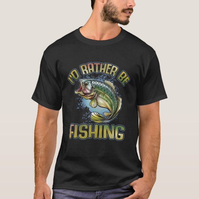 Camiseta I'd Rather Be Fishing (Frente)