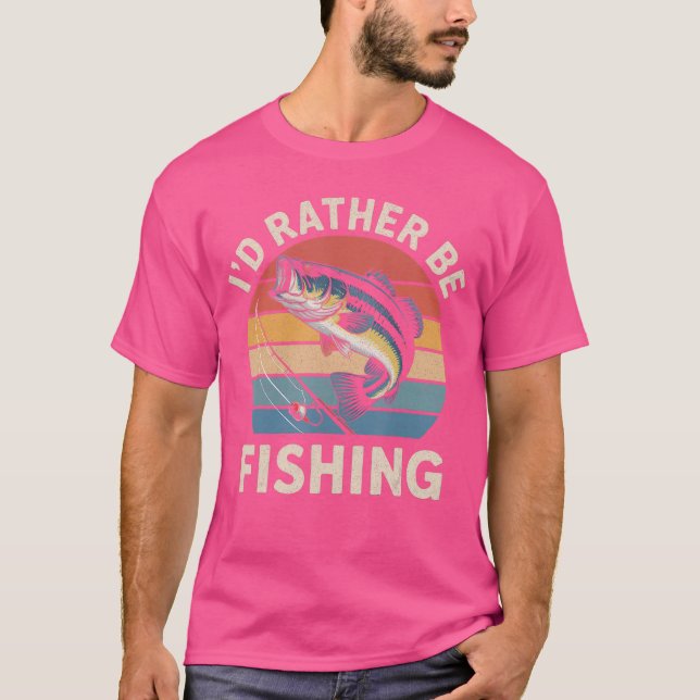 Camiseta Id Rather Be Fishing Funny Fishing for Dad Fisherm (Frente)