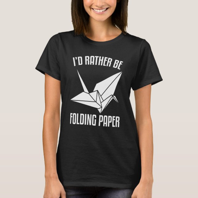 Camiseta I'D Rather Be Folding paper Origami (Frente)