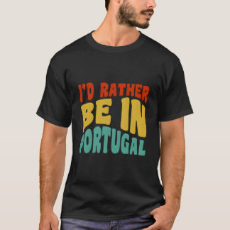Camiseta I'D Rather Be In Portugal