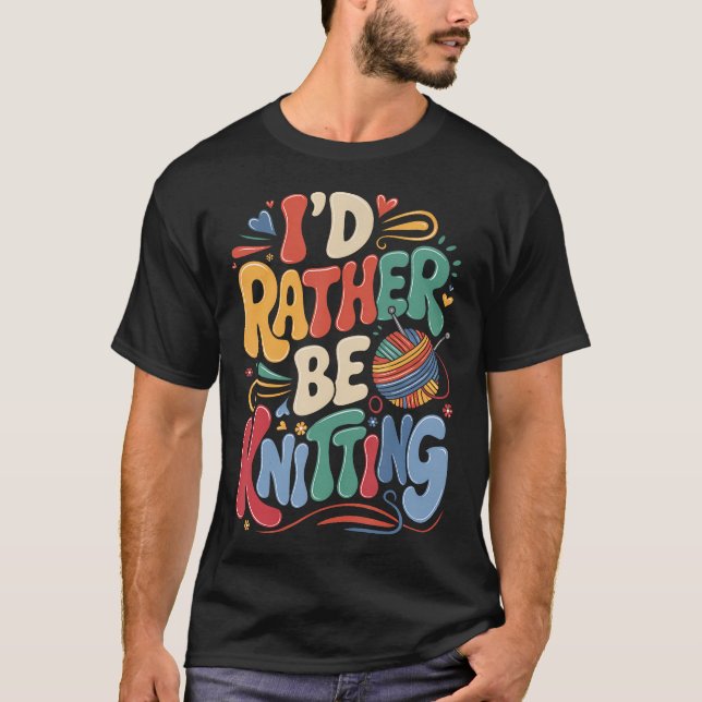 Camiseta I'D Rather Be Knitting (Frente)