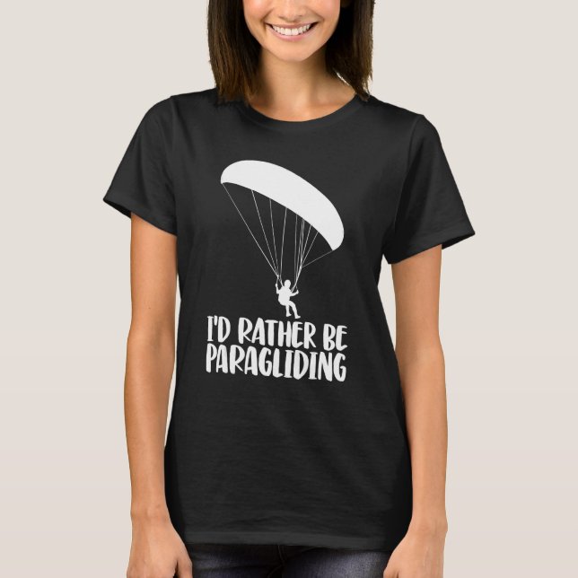 Camiseta I'd Rather Be Paragliding   Women Paraglider Adven (Frente)