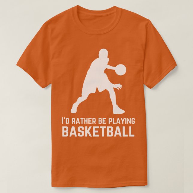 Camiseta Id rather be playing basketball  (Frente do Design)
