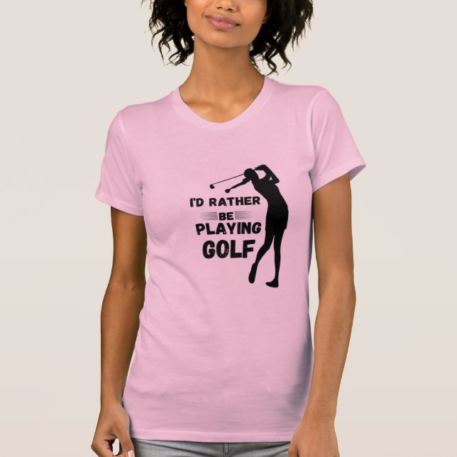 Camiseta  I'd rather be playing golf  (Frente)