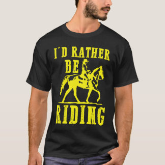 Camiseta Id rather be riding Horse rider Equestrian  for gi