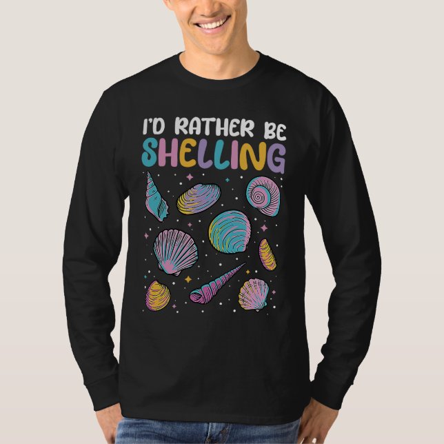 Camiseta I'd Rather Be Shelling Sea Shell Collecting (Frente)