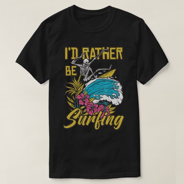 Camiseta I'd Rather Be Surfing  (Frente do Design)