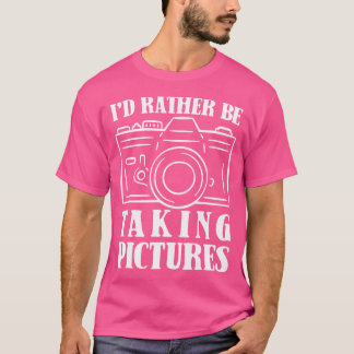 Camiseta Id Rather Be Taking Pictures Photography Photograp