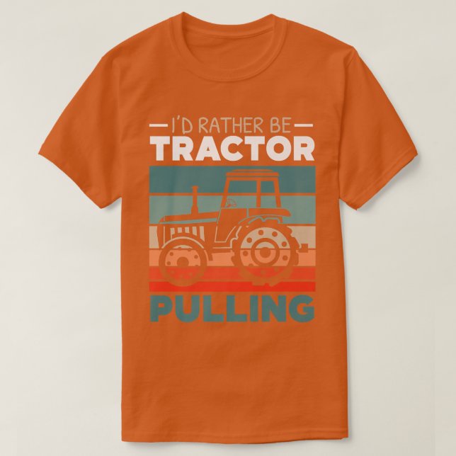 Camiseta I'd Rather Be Tractor Pulling Farming Farmer Agric (Frente do Design)
