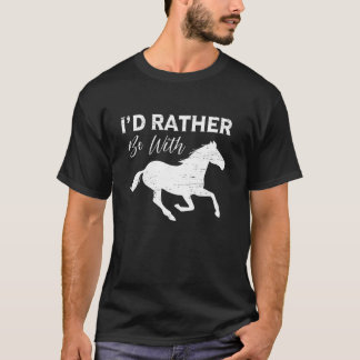 Camiseta I'd Rather Be With Horses Statement