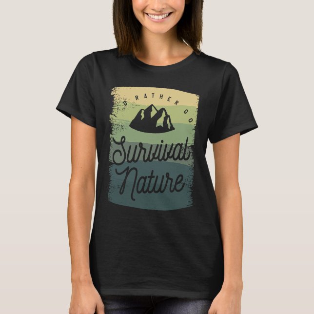 Camiseta I'd Rather Go Survival Nature Bushcraft Camping Ca (Frente)