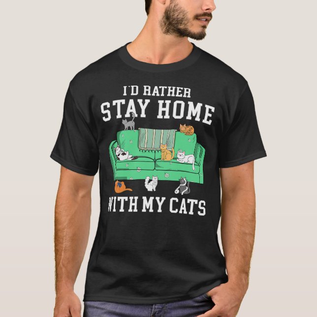 Camiseta I'd Rather Stay Home With My Cats Funny Cat Lover (Frente)