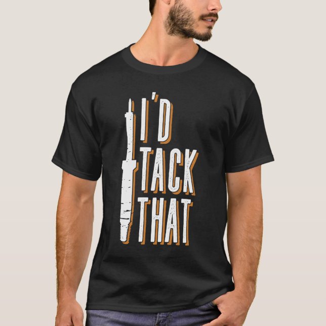 Camiseta I'd Tack That - Welder Welding Mig Welding (Frente)