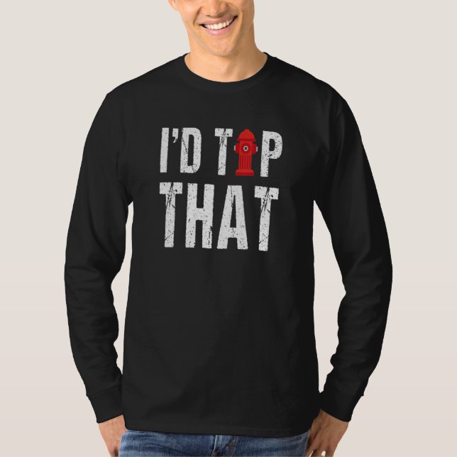 Camiseta I'd Tap That Funny Fire Hydrant Firefighter (Frente)