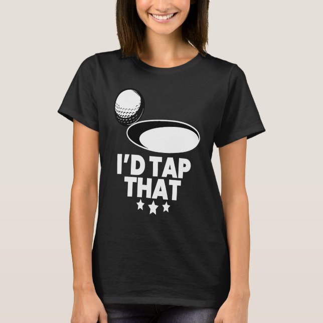 Camiseta I'd Tap That  Golf Player Golfing Golfer Coach Gra (Frente)