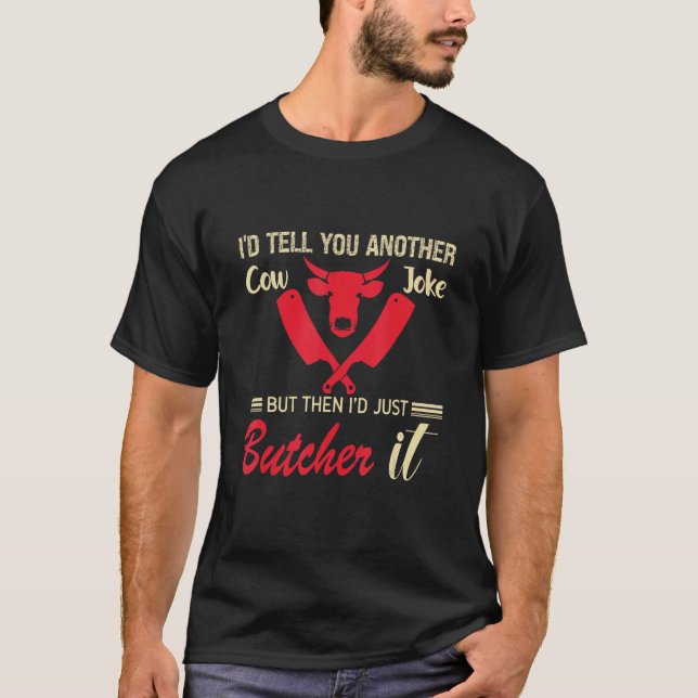 Camiseta I'd Tell You Another Cow Joke But Then I'd Just Bu (Frente)
