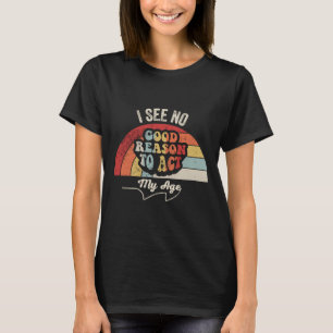 Camiseta Idade Atuar Engraçado Sarcástico Retro Estilo 70 G
