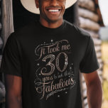 Camiseta Idade para a Perfeição: 30 anos fabulosos<br><div class="desc">Um close de um cartão de na moda com o texto Levei 30 anos para olhar este fabuloso em um roteiro elegante,  colocado sobre um fundo vibrante.</div>