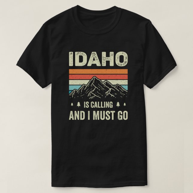 Camiseta Idaho Está Ligando E Eu Tenho Que Ir (Frente do Design)