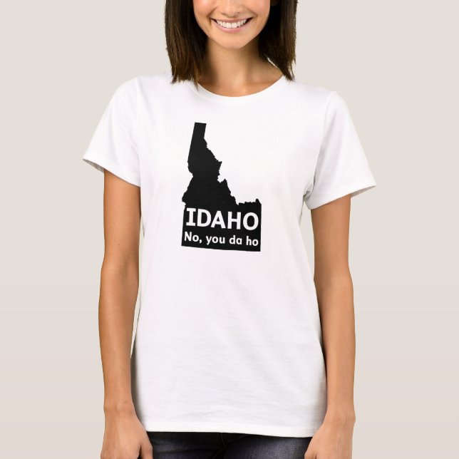Camiseta Idaho Não, Seu Da Ho (Frente)