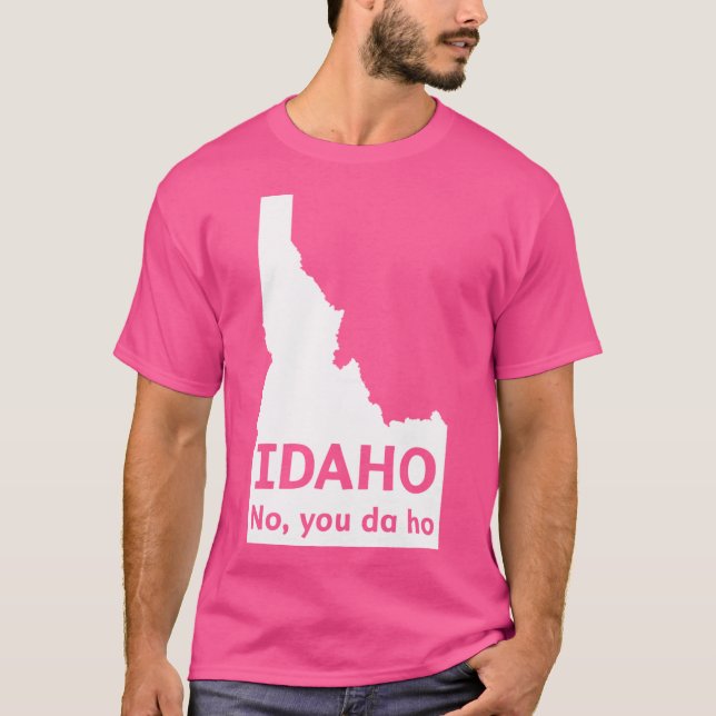 Camiseta Idaho Não, você da ho (Frente)