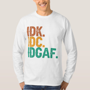 Camiseta IDC IDK IDGAF Proposta engraçada de orçamento retr