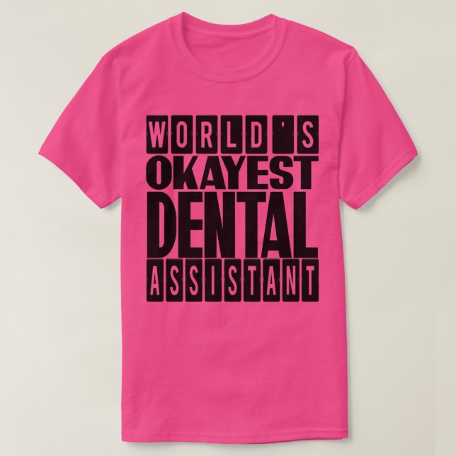 Camiseta Ideia de presente do Assistente Dental do Okayest  (Frente do Design)