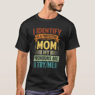 Camiseta Identifico-Me Como Uma Mãe Protetora Que Os Meus C