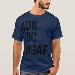 Camiseta IDGAFS IDC IDKisão arcástica