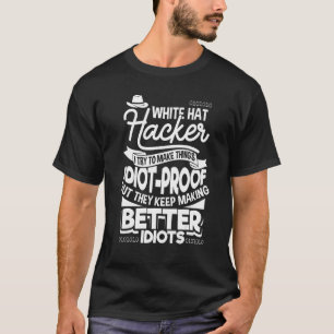 Camiseta Idiot Proof White Hat Ethical Hacker Cyber Secur