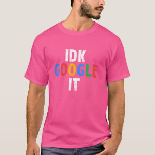 Camiseta Idk, Google Engraçado