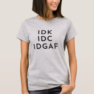 Camiseta Idk Idc Idgaf Sarcastic Savage Procrastination