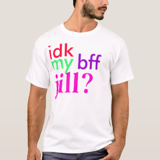 Camiseta idk meu bff Jill?