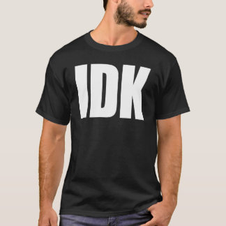 CAMISETA IDK T SHIRT
